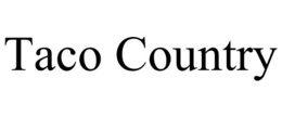 TACO COUNTRY trademark