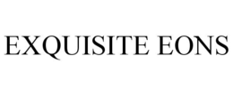 EXQUISITE EONS trademark