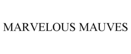 MARVELOUS MAUVES trademark