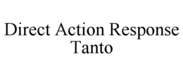 DIRECT ACTION RESPONSE TANTO trademark