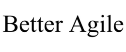 BETTER AGILE trademark