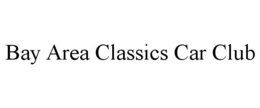 BAY AREA CLASSICS CAR CLUB trademark