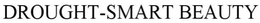 DROUGHT-SMART BEAUTY trademark