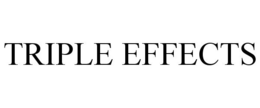 TRIPLE EFFECTS trademark