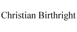 CHRISTIAN BIRTHRIGHT trademark
