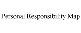 PERSONAL RESPONSIBILITY MAP trademark