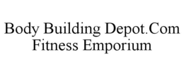 BODY BUILDING DEPOT.COM FITNESS EMPORIUM trademark