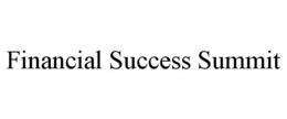 FINANCIAL SUCCESS SUMMIT trademark