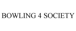 BOWLING 4 SOCIETY trademark