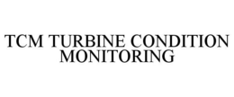 TCM TURBINE CONDITION MONITORING trademark