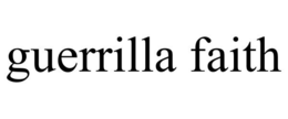 GUERRILLA FAITH trademark