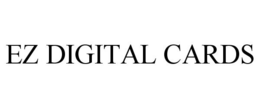 EZ DIGITAL CARDS trademark