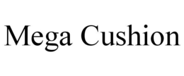MEGA CUSHION trademark