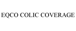 EQCO COLIC COVERAGE trademark