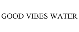 GOOD VIBES WATER trademark