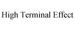 HIGH TERMINAL EFFECT trademark