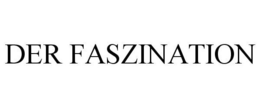 DER FASZINATION trademark