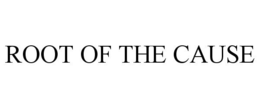 ROOT OF THE CAUSE trademark
