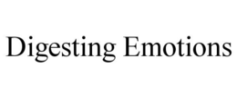 DIGESTING EMOTIONS trademark