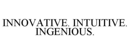 INNOVATIVE. INTUITIVE. INGENIOUS. trademark