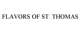 FLAVORS OF ST. THOMAS trademark