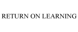 RETURN ON LEARNING trademark