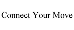 CONNECT YOUR MOVE trademark