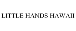 LITTLE HANDS HAWAII trademark