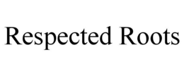 RESPECTED ROOTS trademark