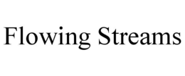 FLOWING STREAMS trademark