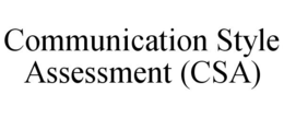 COMMUNICATION STYLE ASSESSMENT (CSA) trademark