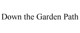 DOWN THE GARDEN PATH trademark