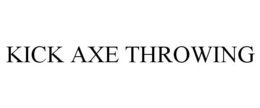 KICK AXE THROWING trademark