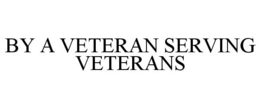 BY A VETERAN SERVING VETERANS trademark