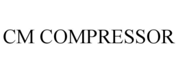 CM COMPRESSOR trademark
