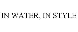 IN WATER, IN STYLE trademark