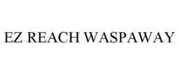 EZ REACH WASPAWAY trademark
