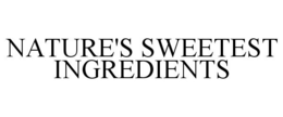 NATURE'S SWEETEST INGREDIENTS trademark