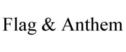 FLAG & ANTHEM trademark