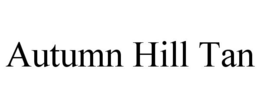 AUTUMN HILL TAN trademark