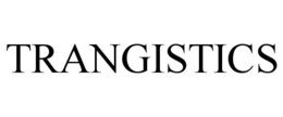 TRANGISTICS trademark
