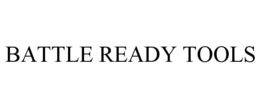 BATTLE READY TOOLS trademark
