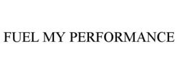 FUEL MY PERFORMANCE trademark