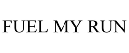 FUEL MY RUN trademark