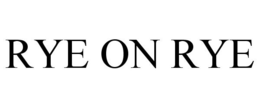 RYE ON RYE trademark