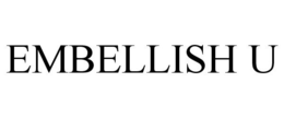EMBELLISH U trademark