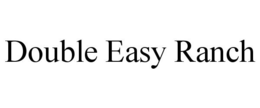 DOUBLE EASY RANCH trademark