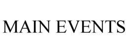 MAIN EVENTS trademark