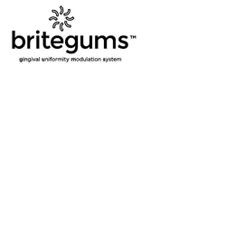 BRITEGUMS GINGIVAL UNIFORMITY MODULATION SYSTEM trademark