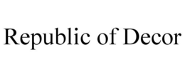 REPUBLIC OF DECOR trademark
